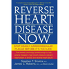 Reverse Heart Disease Now: Stop Deadly Cardiovascular Plaque Before It's Too Late - Paperback