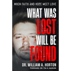 What Was Lost Will Be Found: When Faith and Hope Meet Love - Paperback