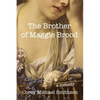 The Brother of Maggie Brood: A Comedy - Paperback