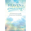 Heaven is Amazing!: A Composition of 34 Eyewitness Testimonies - Paperback