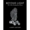 Beyond Light: The X-Ray Photography of Nature - Paperback