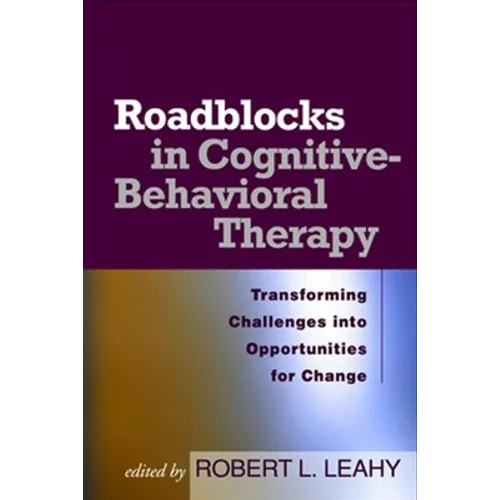 Roadblocks in Cognitive-Behavioral Therapy: Transforming Challenges Into Opportunities for Change - Paperback