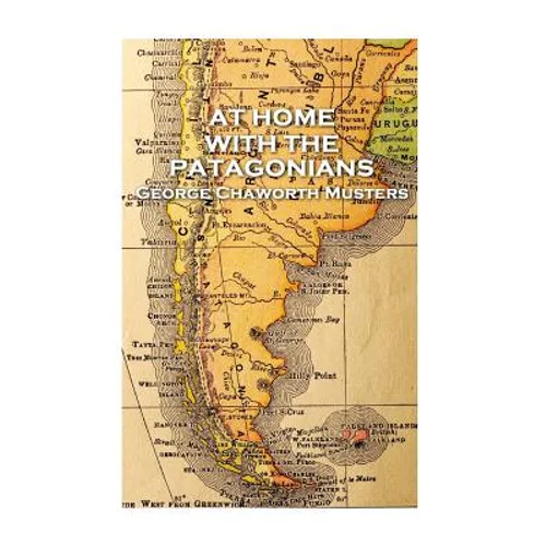 George Chaworth Musters - At Home with the Patagonians - Paperback