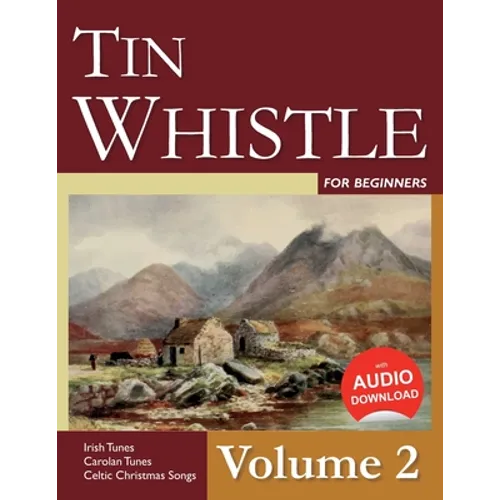 Tin Whistle for Beginners - Volume 2: Irish Tunes, Carolan Tunes, Celtic Christmas Songs - Paperback