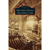 Denver's Early Architecture - Hardcover