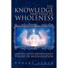 The Knowledge that Leads to Wholeness - Hardcover
