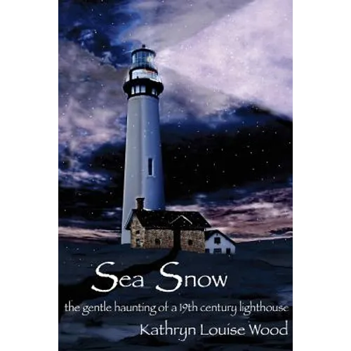 Sea Snow: the gentle haunting of a 19th century lighthouse - Paperback