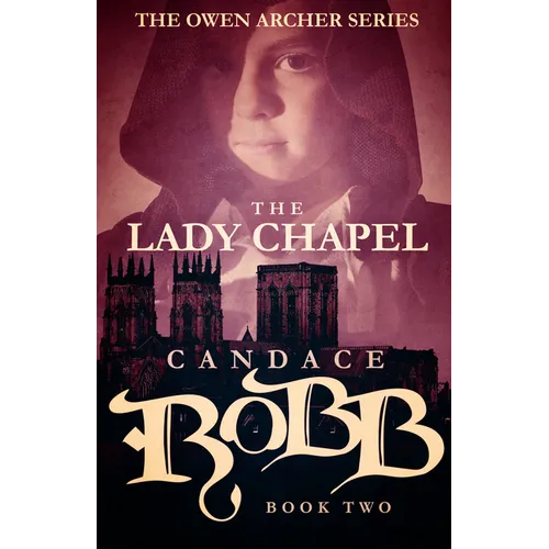 The Lady Chapel: The Owen Archer Series - Book Two - Paperback