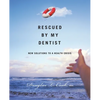Rescued by My Dentist: New Solutions to a Health Crisis - Paperback