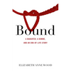 Bound: A Daughter, a Domme, and an End-Of-Life Story - Paperback