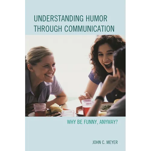Understanding Humor Through Communication: Why Be Funny, Anyway? - Paperback