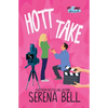 Hott Take: A Steamy Rush Creek Romantic Comedy - Paperback