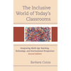 The Inclusive World of Today's Classrooms: Integrating Multi-Age Teaching, Technology, and International Perspectives - Paperback