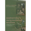 Dostoevsky's Incarnational Realism: Finding Christ Among the Karamazovs - Hardcover