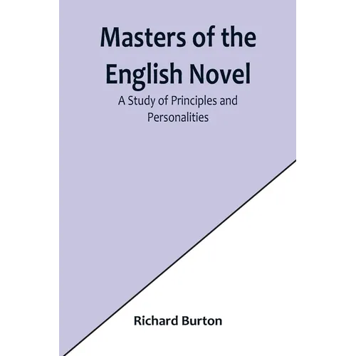 Masters of the English Novel: A Study of Principles and Personalities - Paperback