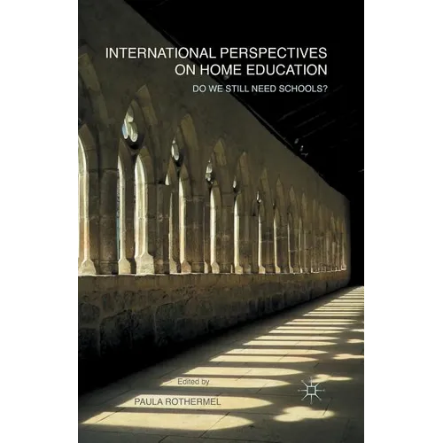 International Perspectives on Home Education: Do We Still Need Schools? - Paperback