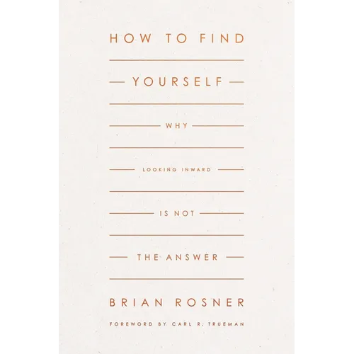 How to Find Yourself: Why Looking Inward Is Not the Answer - Paperback