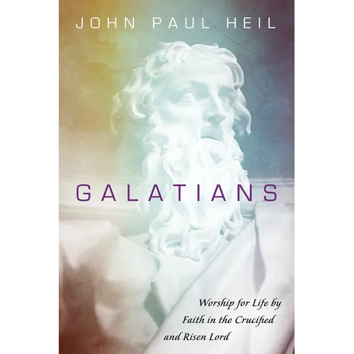 Galatians: Worship for Life by Faith in the Crucified and Risen Lord - Paperback