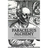 Paracelsus - Alchemy: The Alchemical Writings of Paracelsus - Paperback