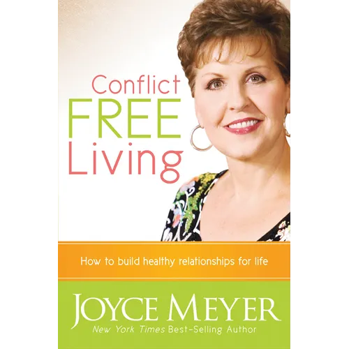Conflict Free Living: How to Build Healthy Relationships for Life - Paperback