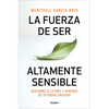 La Fuerza de Ser Altamente Sensible: Descubre Si Lo Eres Y Aprende de Tu Poder Creativo / The Power of Being Highly Sensitive - Paperback
