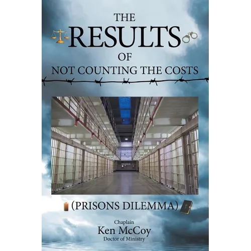 The Results of Not Counting the Costs: (Prisons Dilemma) - Paperback