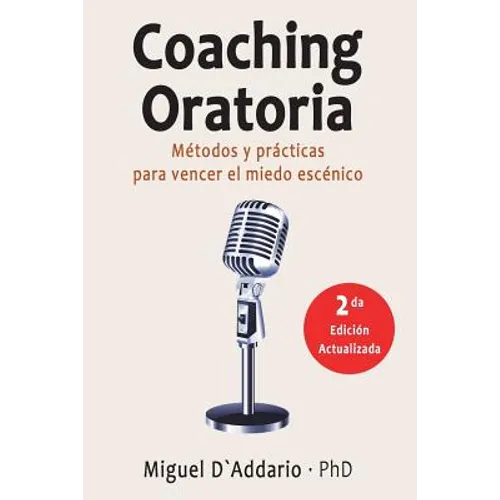 Coaching oratoria: Métodos y prácticas para vencer el miedo escénico - Paperback