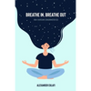 Breathe In, Breathe Out: How I Overcame Sensorimotor OCD - Paperback