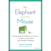 The Elephant and the Mouse: Moving Beyond the Illusion of Inclusion to Create a Truly Diverse and Equitable Workplace - Hardcover