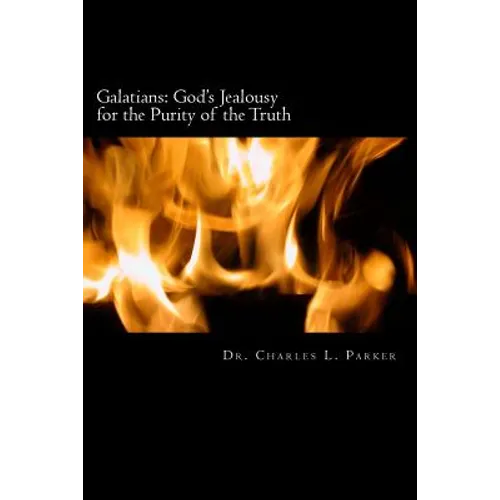 Galatians: God's Jealousy for the Purity of the Truth - Paperback