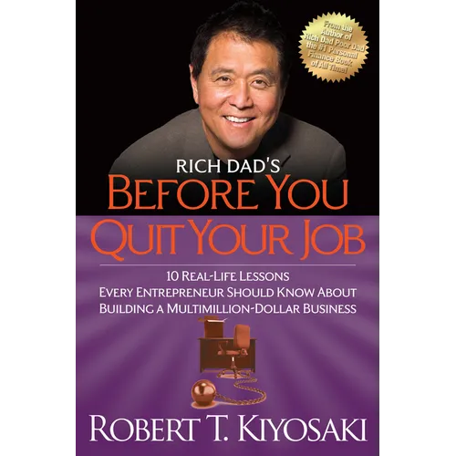 Rich Dad's Before You Quit Your Job: 10 Real-Life Lessons Every Entrepreneur Should Know about Building a Million-Dollar Business - Paperback