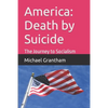 America: Death by Suicide: The Journey to Socialism - Paperback