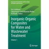 Inorganic-Organic Composites for Water and Wastewater Treatment: Volume 1 - Paperback