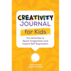 Creativity Journal for Kids: Fun Activities to Spark Imagination and Inspire Self-Expression - Paperback