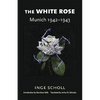 The White Rose: Munich, 1942-1943 - Paperback