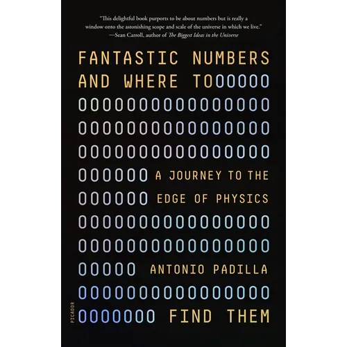Fantastic Numbers and Where to Find Them: A Journey to the Edge of Physics - Paperback
