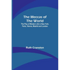 The Meccas of the World; The Play of Modern Life in New York, Paris, Vienna, Madrid and London - Paperback