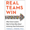 Real Teams Win: What Smart Leaders Need to Know Now about Achieving Peak Performance - Hardcover