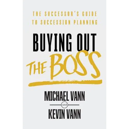 Buying Out the Boss: The Successor's Guide to Succession Planning - Paperback