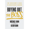 Buying Out the Boss: The Successor's Guide to Succession Planning - Paperback