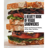 A Hearty Book of Veggie Sandwiches: Vegan and Vegetarian Paninis, Wraps, Rolls, and More - Hardcover