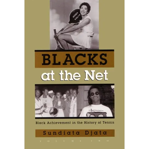 Blacks at the Net: Black Achievement in the History of Tennis, Volume Two - Hardcover