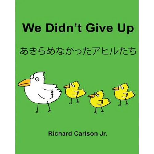 We Didn't Give Up: Children's Picture Book English-Japanese (Bilingual Edition) - Paperback