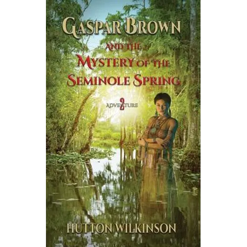 Gaspar Brown and the Mystery of the Seminole Spring - Paperback