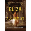Eliza and the Alchemist - Hardcover