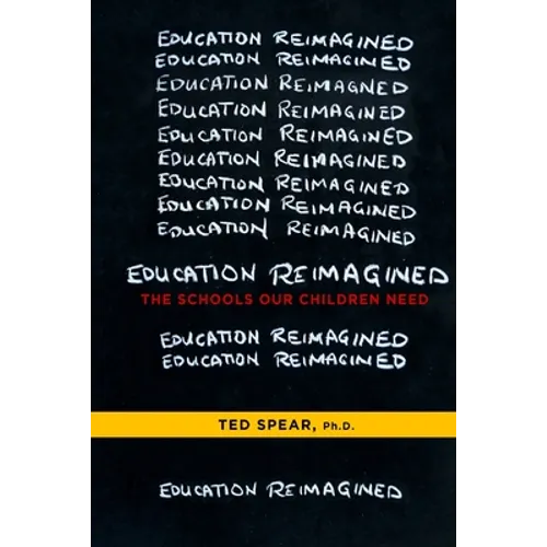 Education Reimagined: The Schools Our Children Need - Paperback