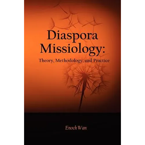 Diaspora Missiology: Theory, Methodology, and Practice - Paperback
