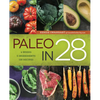 Paleo in 28: 4 Weeks, 5 Ingredients, 130 Recipes - Paperback