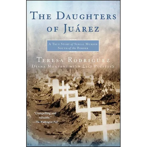 The Daughters of Juarez: A True Story of Serial Murder South of the Border - Paperback