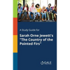 A Study Guide for Sarah Orne Jewett's "The Country of the Pointed Firs" - Paperback